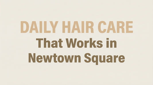 Daily Hair Care That Works in Newtown Square | Isla Studio + Hair Co.