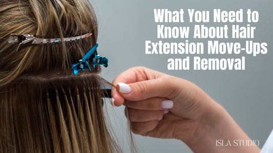 What You Need to Know About Hair Extension Move-Ups and Removal | Isla Studio + Hair Co.