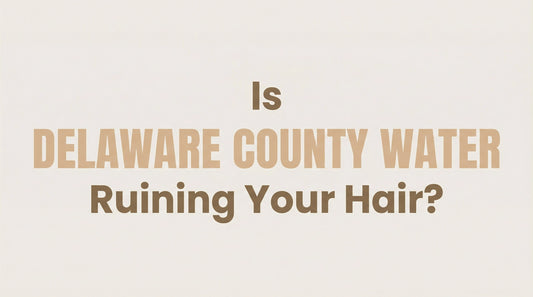 Is Delaware County Water Ruining Your Hair? | Isla Studio + Hair Co.