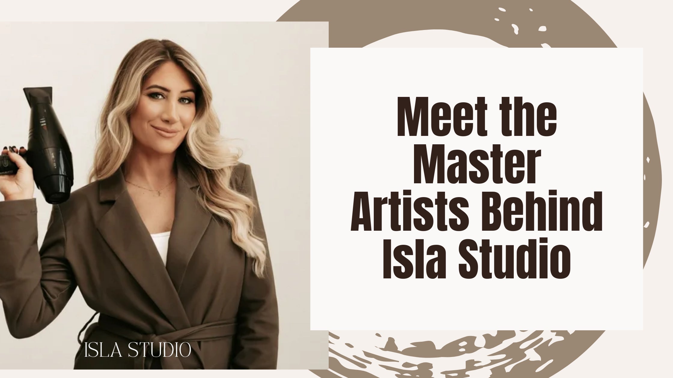 Meet the Master Artists Behind Isla Studio – Isla Studio + Hair Co.